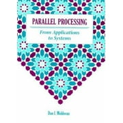 Parallel Processing from Applications to Systems, Used [Hardcover]