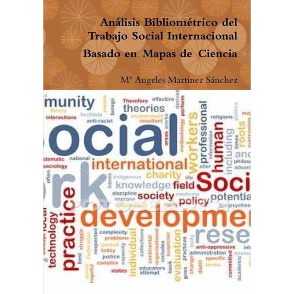 Análisis Bibliométrico del Trabajo Social Internacional Basado en Mapas de Ciencia, (Paperback)