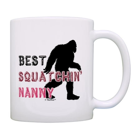 

Sasquatch Gifts For Women Best Squatchin Nanny 11oz Ceramic Coffee Mug Nanny