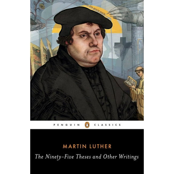 The Ninety-Five Theses and Other Writings, (Paperback)