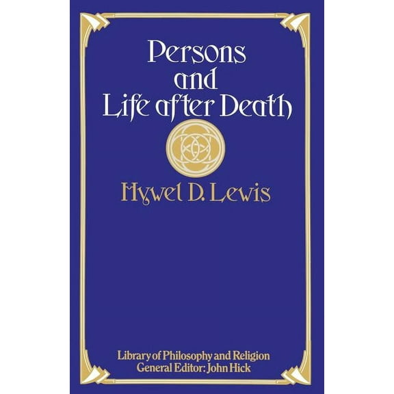 Library of Philosophy and Religion Persons and Life After Death, (Paperback)