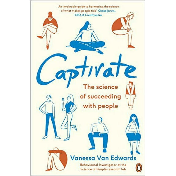 Captivate: The Science of Succeeding with People