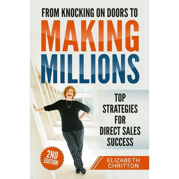 Pre-Owned From Knocking on Doors to Making Millions: Top Strategies for Direct Sales Success (Paperback) 1699011192 9781699011195