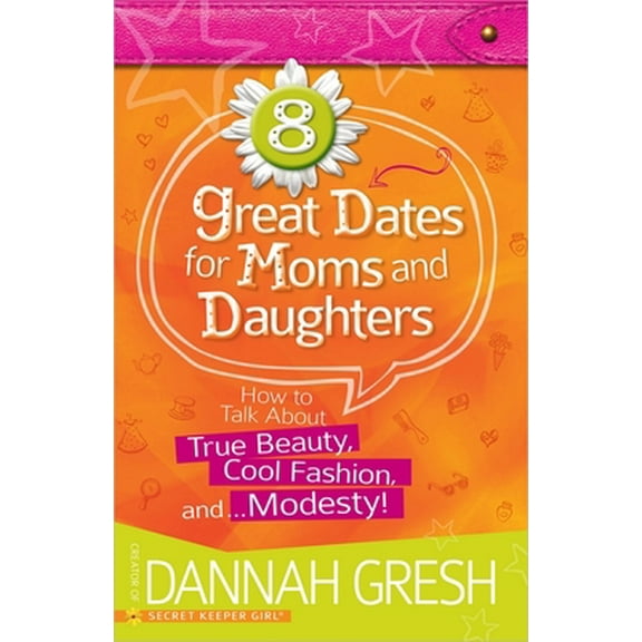 Pre-Owned 8 Great Dates for Moms and Daughters: How to Talk about True Beauty, Cool Fashion, And... Modesty! (Paperback) 0736961143 9780736961141