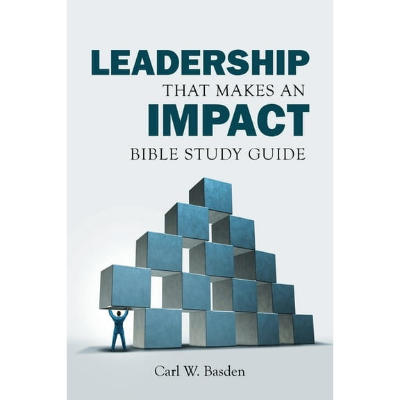 Leadership That Makes an IMPACT Bible Study Guide: A Complement to the book Leadership That Makes an IMPACT, (Paperback)