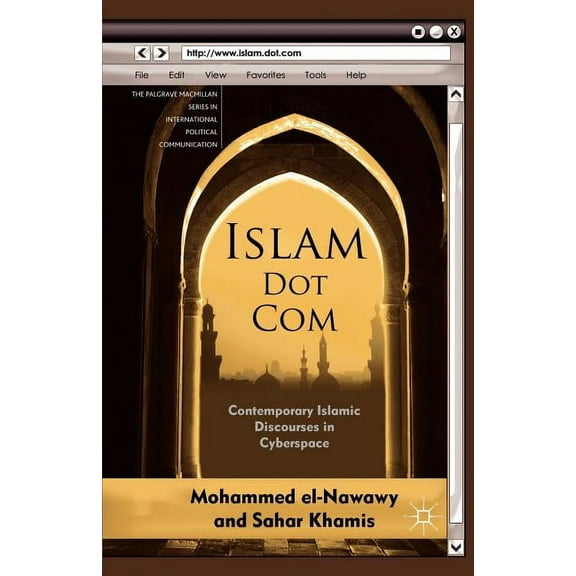 The Palgrave MacMillan International Pol Islam Dot Com: Contemporary Islamic Discourses in Cyberspace, (Paperback)