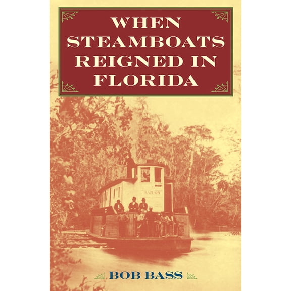 When Steamboats Reigned in Florida, (Hardcover)