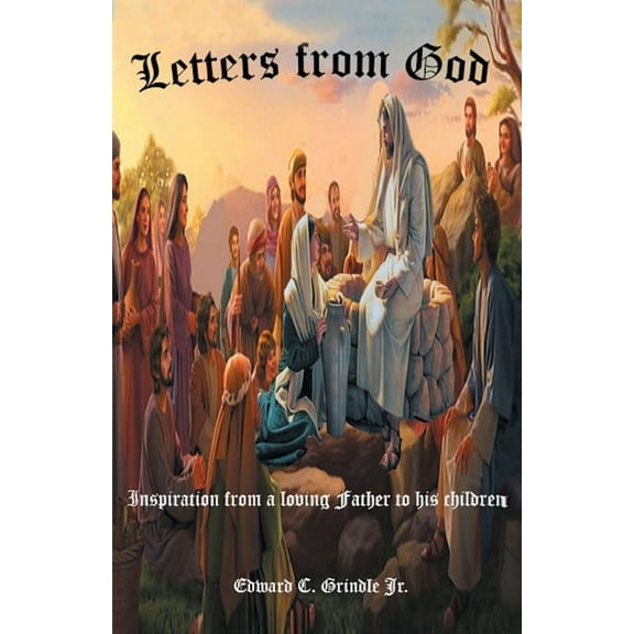 Letters from God: Inspiration from a loving Father to his children, (Paperback)