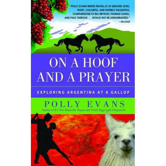 Pre-Owned On a Hoof and a Prayer: Exploring Argentina at a Gallop (Paperback) 0385341105 9780385341103