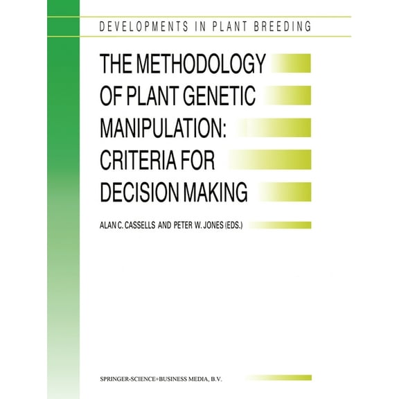 Developments in Plant Breeding The Methodology of Plant Genetic Manipulation: Criteria for Decision Making, Book 3, (Hardcover)