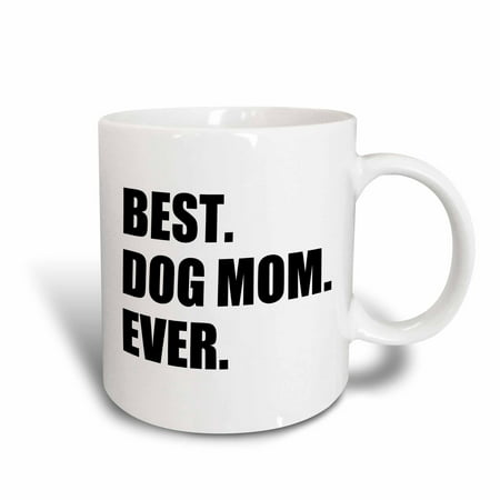 3dRose Best Dog Mom Ever - fun pet owner gifts for her - animal lover text, Ceramic Mug,