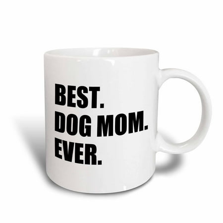 3dRose Best Dog Mom Ever - fun pet owner gifts for her - animal lover text, Ceramic Mug, (Best Retirement Gifts For Her)