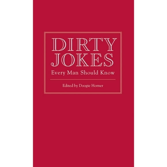 Pre-Owned Dirty Jokes Every Man Should Know (Hardcover 9781594744273) by Doogie Horner