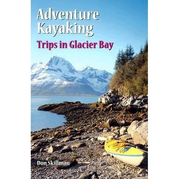 Pre-Owned Adventure Kayaking: Glacier Bay (Paperback) 089997225X 9780899972251