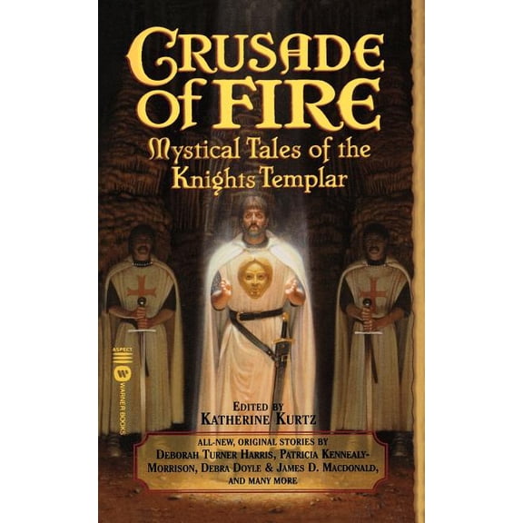 Tales of the Knights Templar Crusade of Fire: Mystical Tales of the Knights Templar, (Paperback)