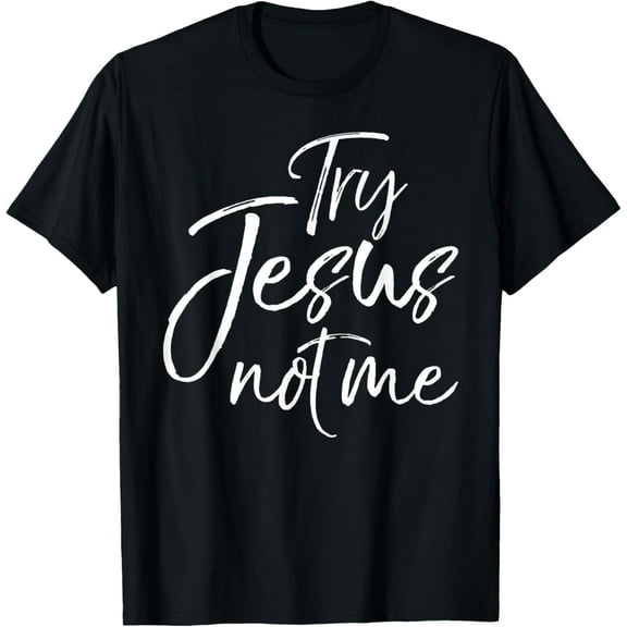 Funny Christian Saying for Women Cute Try Jesus not Me T-ShirtMen and women, White Black T-shirt, size: Extra large S-708XL