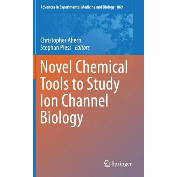 Advances in Experimental Medicine and Bi Novel Chemical Tools to Study Ion Channel Biology, Book 869, (Hardcover)