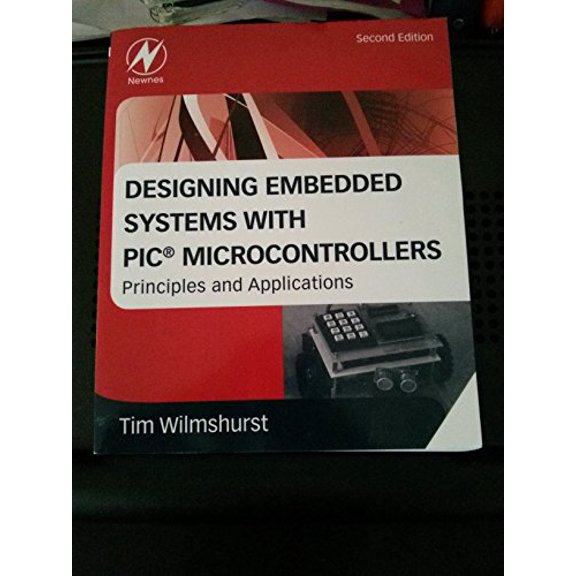 Pre-Owned Designing Embedded Systems with PIC Microcontrollers: Principles and Applications, 9781856177504, 1856177505, Paperback, 2 edition