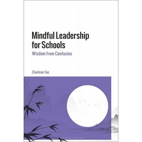 Mindful Leadership for Schools: Wisdom from Confucius, (Paperback)