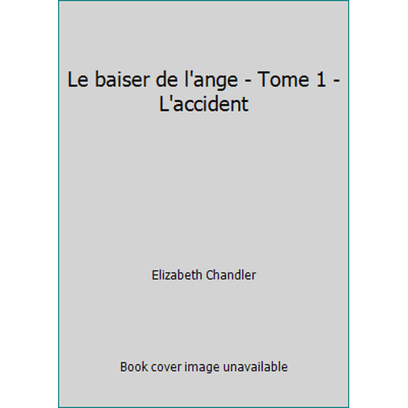 Pre-Owned Le baiser de l'ange - Tome 1 - L'accident (Hardcover) 2012019064 9782012019065