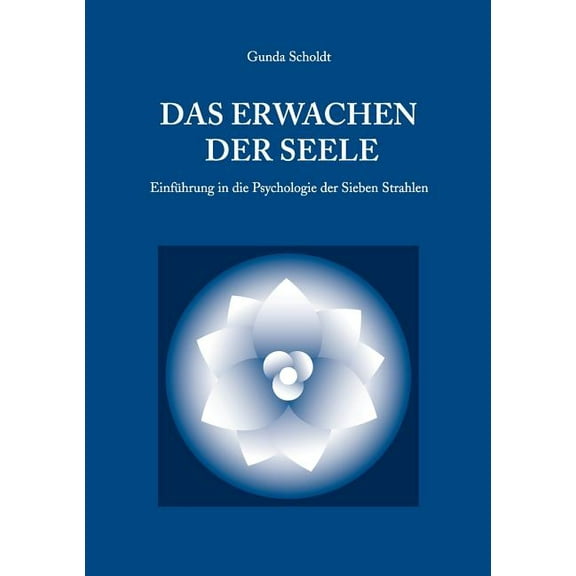 Das Erwachen der Seele: Einführung in die Psychologie der Sieben Strahlen, (Paperback)