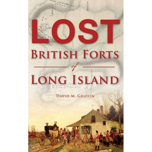 Lost British Forts of Long Island (Hardcover)