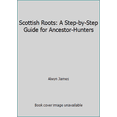 thumbnail image 1 of Pre-Owned Scottish Roots: A Step-by-Step Guide for Ancestor-Hunters (Hardcover) 0882893343 9780882893341, 1 of 1