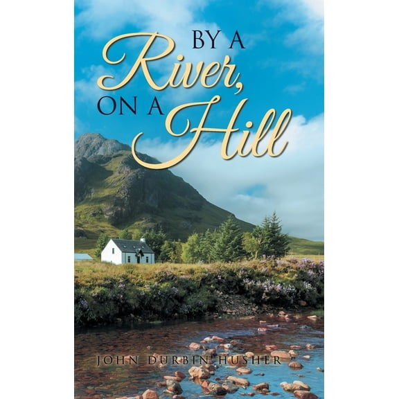 By A River, On A Hill, (Hardcover)