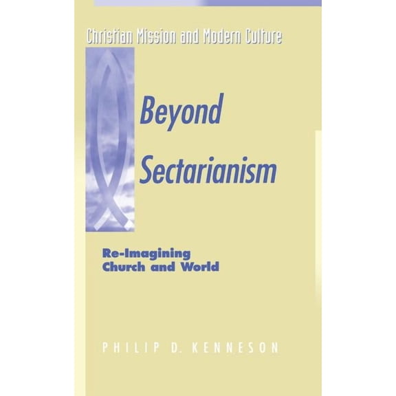 Christian Mission & Modern Culture Beyond Sectarianism: Re-Imagining Church & World, (Paperback)