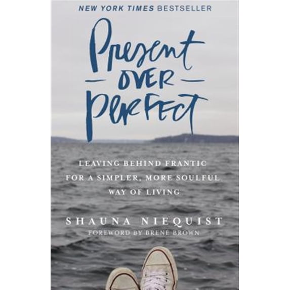 Pre-Owned Present Over Perfect: Leaving Behind Frantic for a Simpler, More Soulful Way of Living Paperback