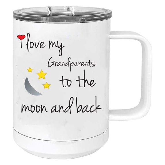 I Love My Grandparents to the Moon and Back Stainless Steel Vacuum Insulated 15 Oz Travel Coffee Mug with Slider Lid, White