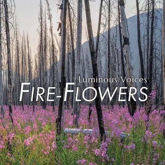 Luminous Voices - Fire-Flowers - Classical - CD
