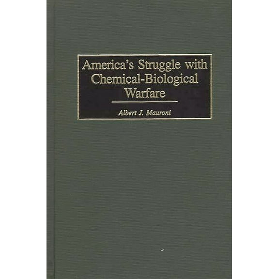America's Struggle with Chemical-Biological Warfare, (Hardcover)