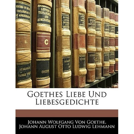 Goethes Liebe Und Liebesgedichte