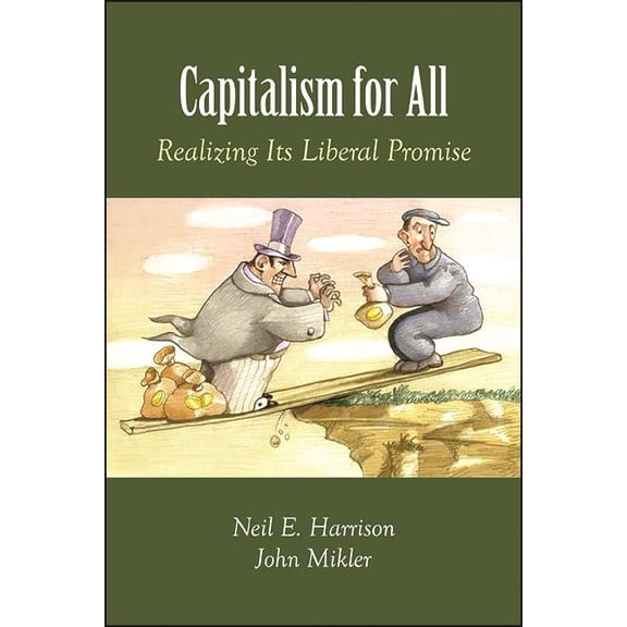 Capitalism for All: Realizing Its Liberal Promise, (Paperback)