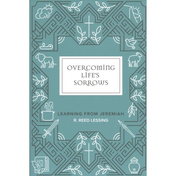 Overcoming Life's Sorrows: Learning from Jeremiah (Paperback)