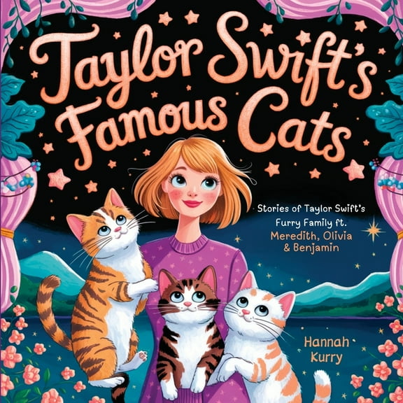 Taylor Swift's Famous Cats: Stories of Taylor Swift's Furry Family Featuring Meredith, Olivia & Benjamin (, (Paperback)