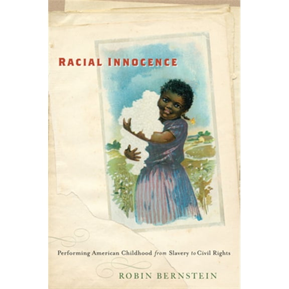 Pre-Owned Racial Innocence: Performing American Childhood from Slavery to Civil Rights (Paperback) 0814787088 9780814787083