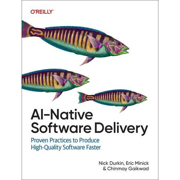 AI-Native Software Delivery: Proven Practices to Produce High-Quality Software Faster