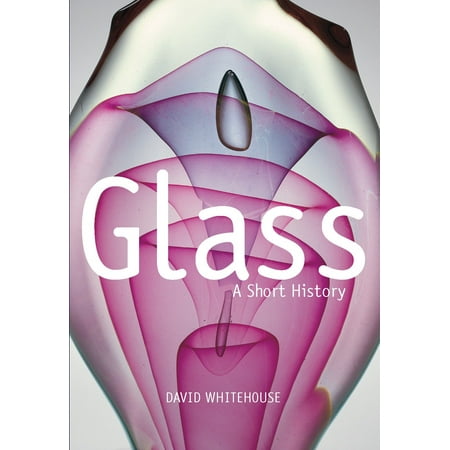 Fenton Art Glass History - Glass : A Short History