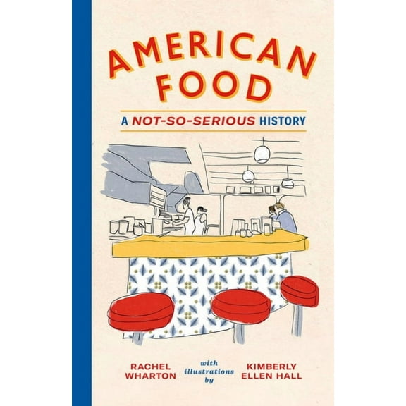 American Food : A Not-So-Serious History (Hardcover)