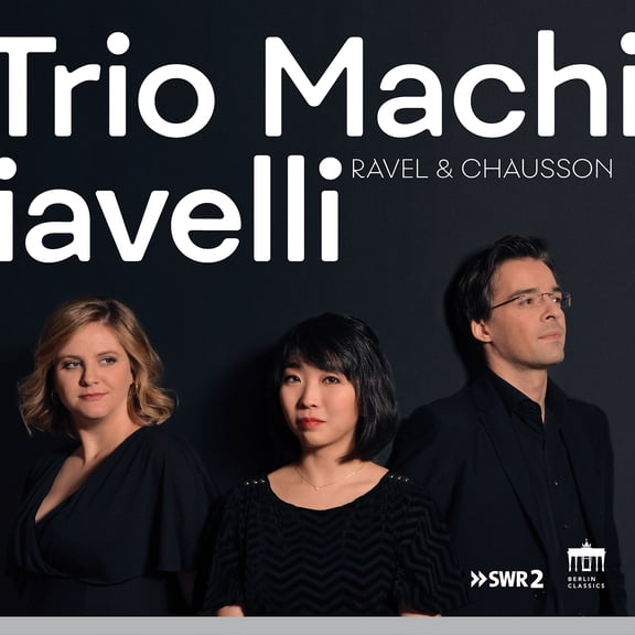 Trio Machiavelli - Ravel & Chausson - Music & Performance - CD
