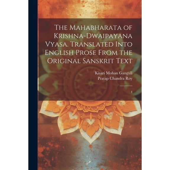 The Mahabharata of Krishna-Dwaipayana Vyasa. Translated Into English Prose From the Original Sanskrit Text (Paperback)