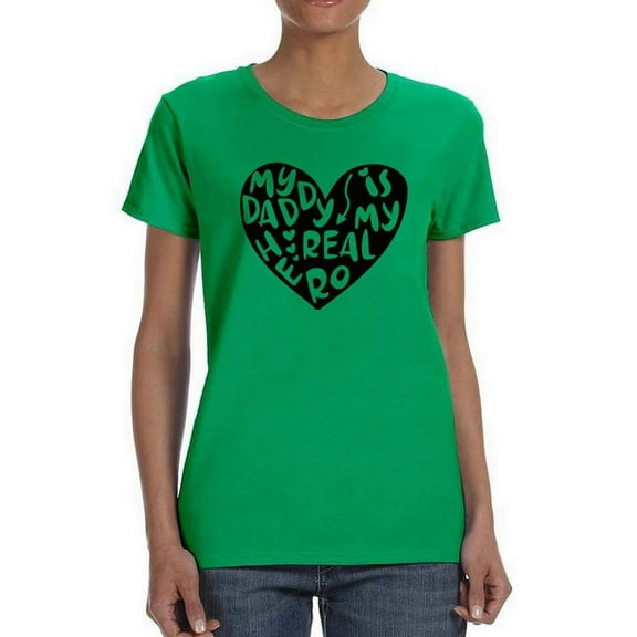 My Dad Is My Real Hero Shaped T-Shirt Women -Image by Shutterstock, Female 3X-Large