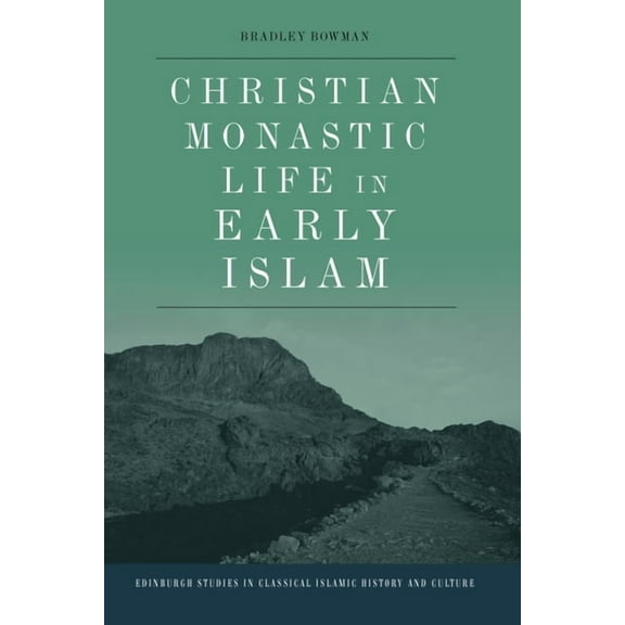 Edinburgh Studies in Classical Islamic H Christian Monastic Life in Early Islam, (Hardcover)