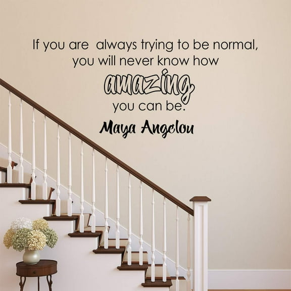 VWAQ Maya Angelou Quote Wall Decal If You are Always Trying to Be Normal