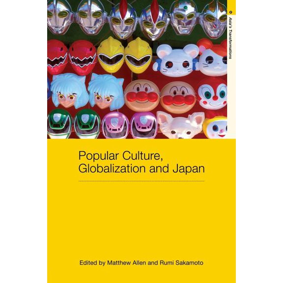 Routledge Studies in Asia's Transformati Popular Culture, Globalization and Japan, (Paperback)