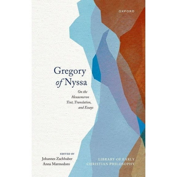 Library of Early Christian Philosophy Gregory of Nyssa: On the Hexaemeron: Text, Translation, and Essays, (Hardcover)