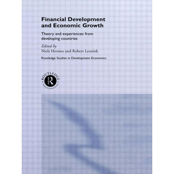 Routledge Studies in Development Economi Financial Development and Economic Growth: Theory and Experiences from Developing Countries, Book 6, (Hardcover)