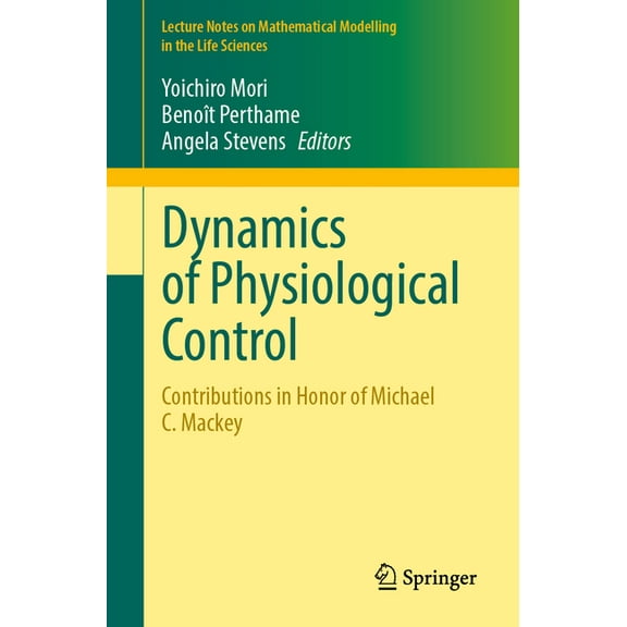 Lecture Notes on Mathematical Modelling Dynamics of Physiological Control: Contributions in Honor of Michael C. Mackey, (Paperback)